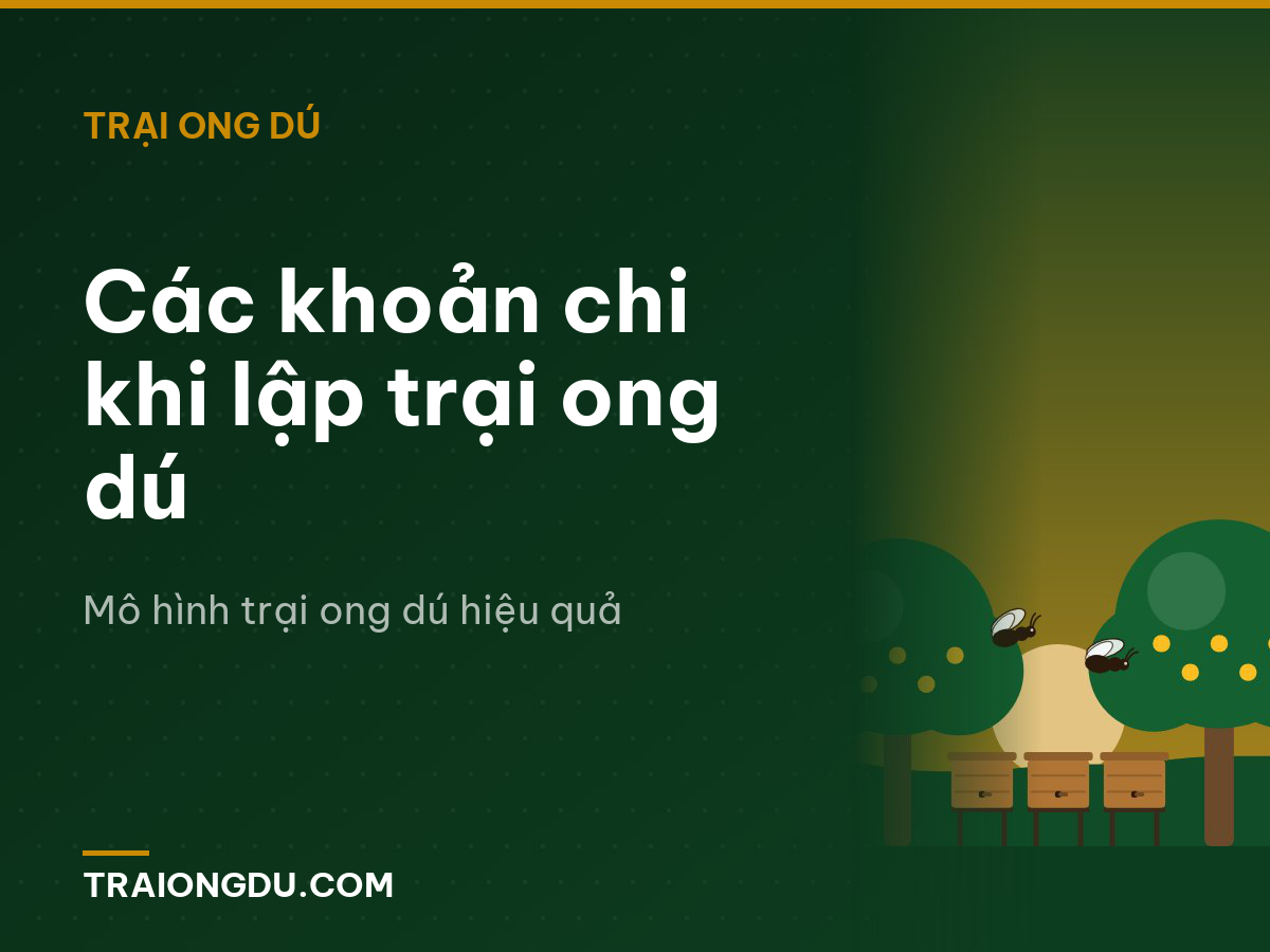 Các khoản chi khi lập trại ong dú