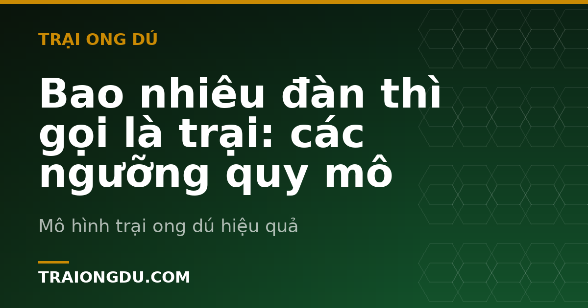 Bao nhiêu đàn thì gọi là trại: các ngưỡng quy mô