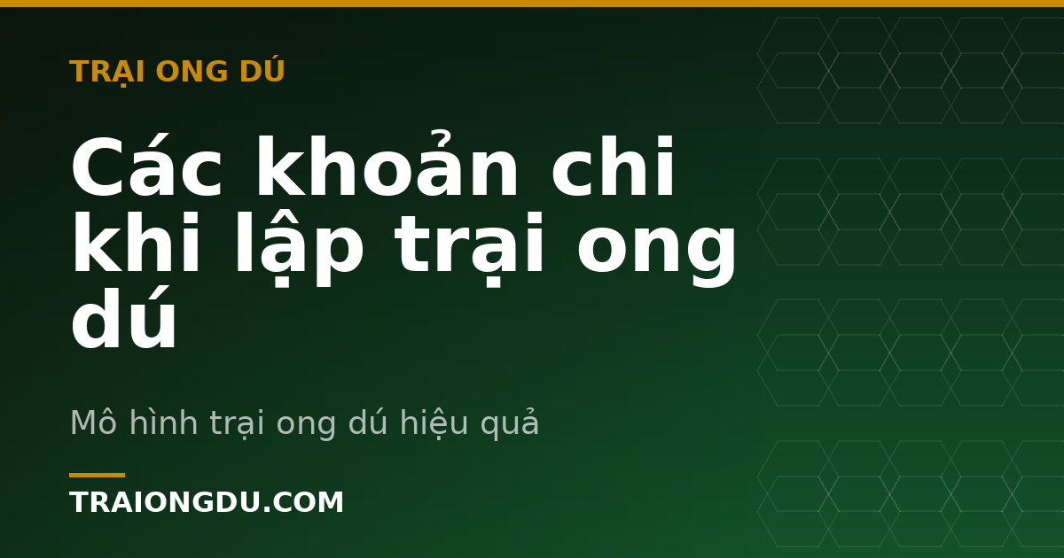 Các khoản chi khi lập trại ong dú