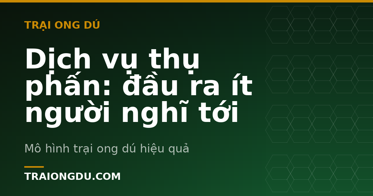 Dịch vụ thụ phấn: đầu ra ít người nghĩ tới