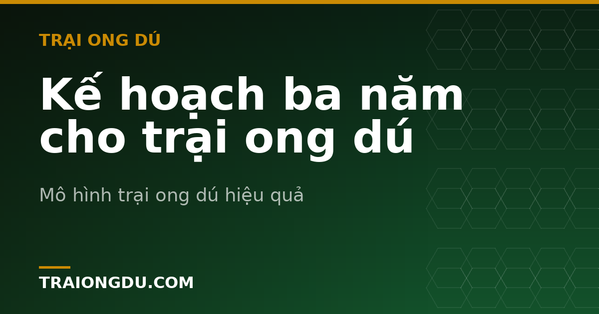 Kế hoạch ba năm cho trại ong dú